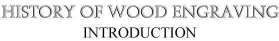 History of Wood Engraving: Introduction